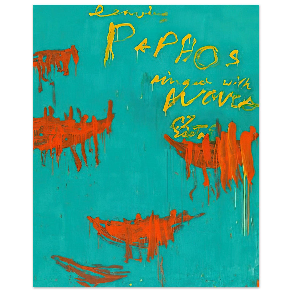 Leaving Paphos Ringed with Waves by Cy Twombly, poster; a rich turquoise background with energetic orange-red boat-like shapes and spontaneous yellow handwritten lettering