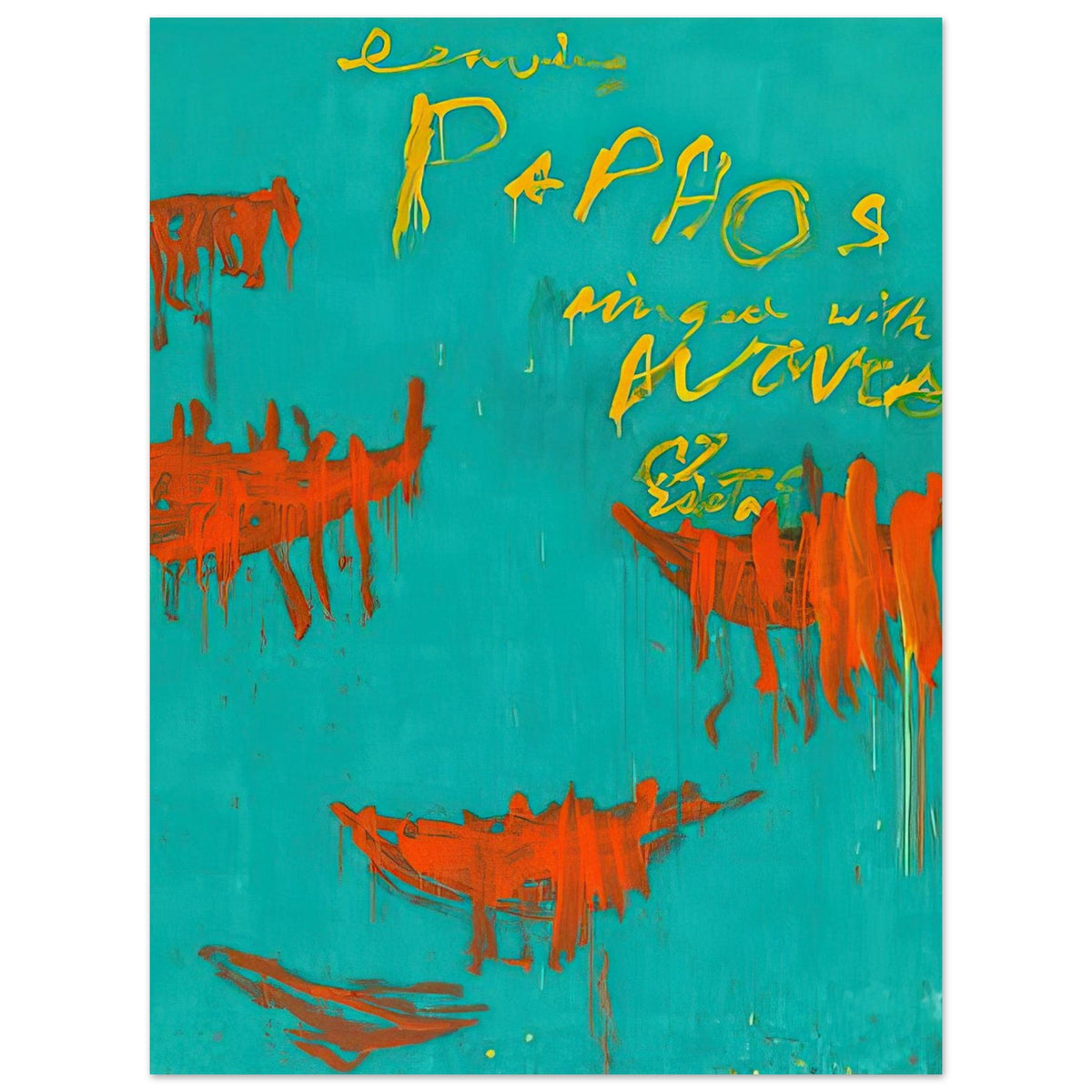 Leaving Paphos Ringed with Waves by Cy Twombly, poster, 40x50 cm / 16x20″; a rich turquoise background with energetic orange-red boat-like shapes and spontaneous yellow handwritten lettering