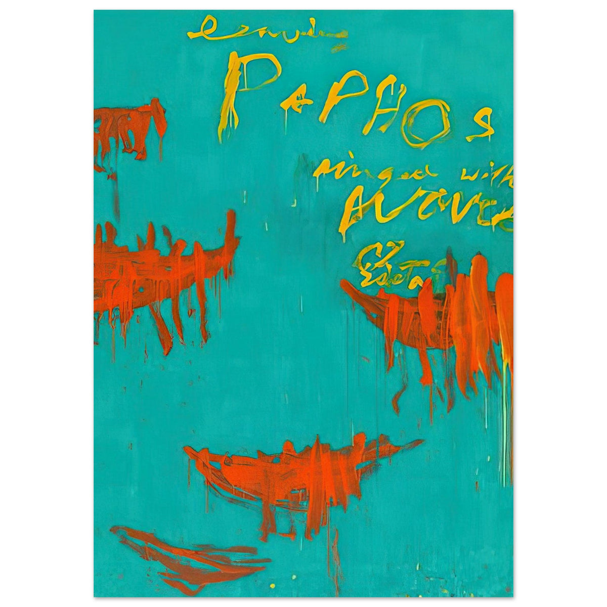 Leaving Paphos Ringed with Waves by Cy Twombly, poster, 75x100 cm / 30x40″; a rich turquoise background with energetic orange-red boat-like shapes and spontaneous yellow handwritten